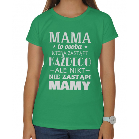 Koszulka damska Na dzień matki Mama to osoba, która zastąpi każdego